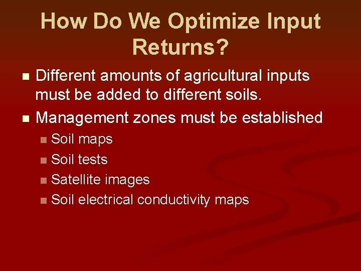 How Do We Optimize Input Returns? Different amounts of agricultural inputs must be added