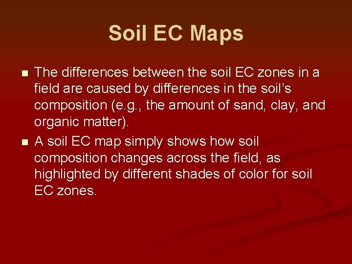 Soil EC Maps n n The differences between the soil EC zones in a