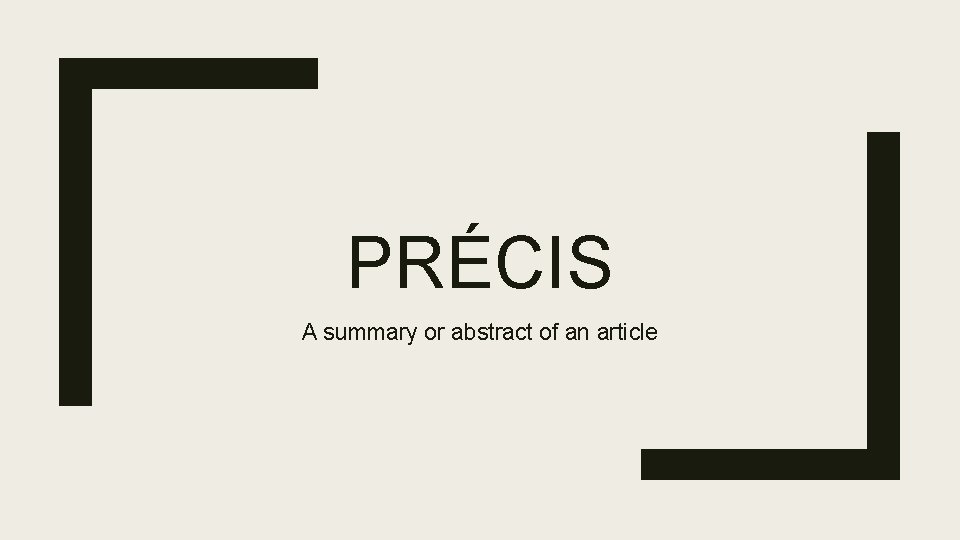 PRÉCIS A summary or abstract of an article 