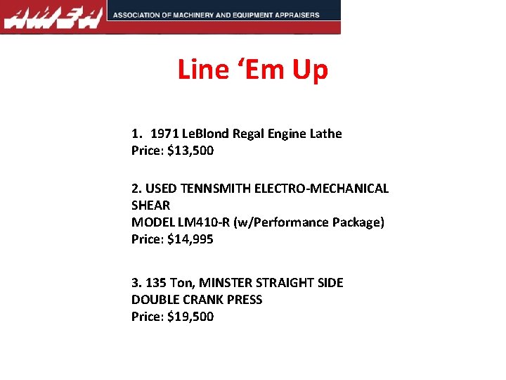 Line ‘Em Up 1. 1971 Le. Blond Regal Engine Lathe Price: $13, 500 2.