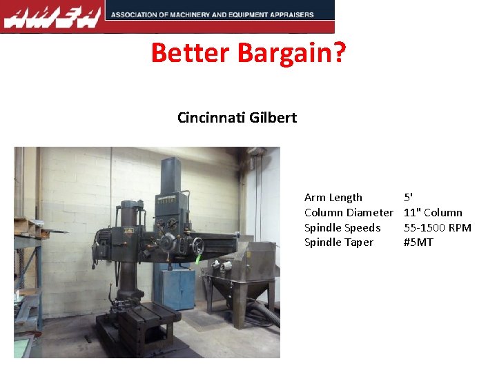 Better Bargain? Cincinnati Gilbert Arm Length Column Diameter Spindle Speeds Spindle Taper 5' 11"