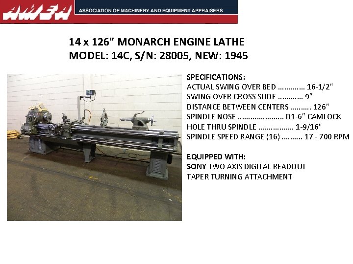 14 x 126" MONARCH ENGINE LATHE MODEL: 14 C, S/N: 28005, NEW: 1945 SPECIFICATIONS: