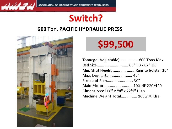Switch? 600 Ton, PACIFIC HYDRAULIC PRESS $99, 500 Tonnage (Adjustable). . . . 600