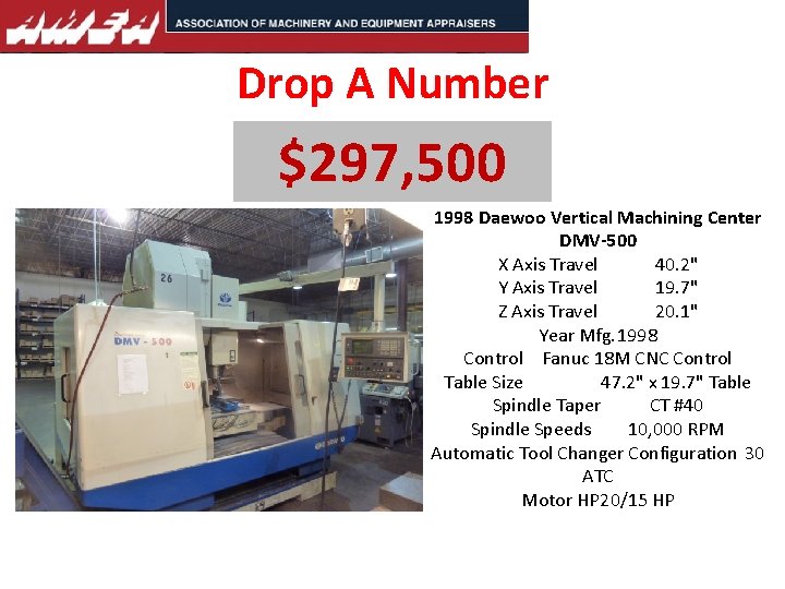 Drop A Number $297, 500 1998 Daewoo Vertical Machining Center DMV-500 X Axis Travel