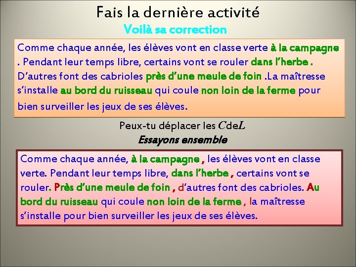 Fais la dernière activité Voilà sa correction Comme chaque année, les élèves vont en