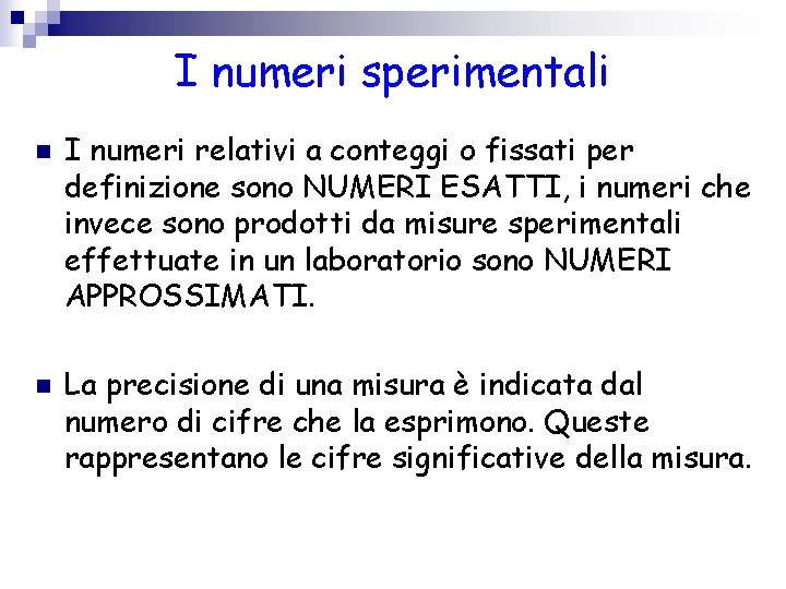 I numeri sperimentali n n I numeri relativi a conteggi o fissati per definizione