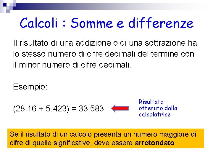 Calcoli : Somme e differenze Il risultato di una addizione o di una sottrazione