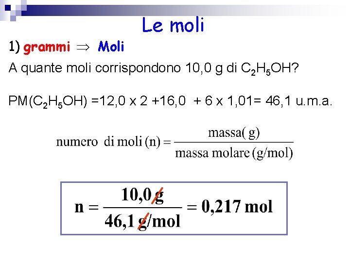 1) grammi Moli Le moli A quante moli corrispondono 10, 0 g di C