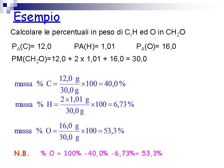 Esempio Calcolare le percentuali in peso di C, H ed O in CH 2