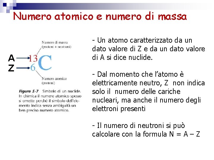 Numero atomico e numero di massa A Z - Un atomo caratterizzato da un