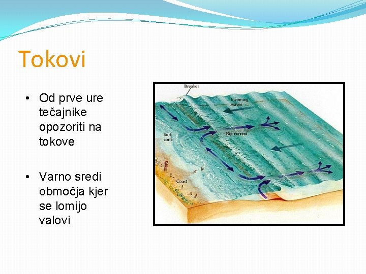 Tokovi • Od prve ure tečajnike opozoriti na tokove • Varno sredi območja kjer