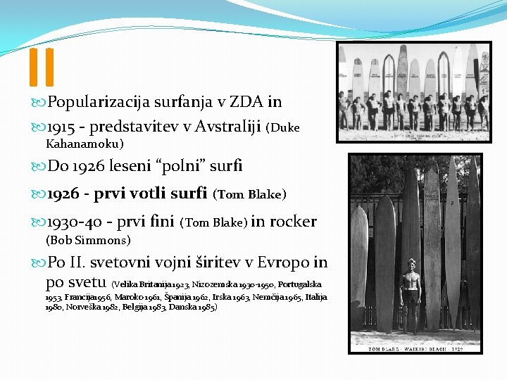 II Popularizacija surfanja v ZDA in 1915 - predstavitev v Avstraliji (Duke Kahanamoku) Do