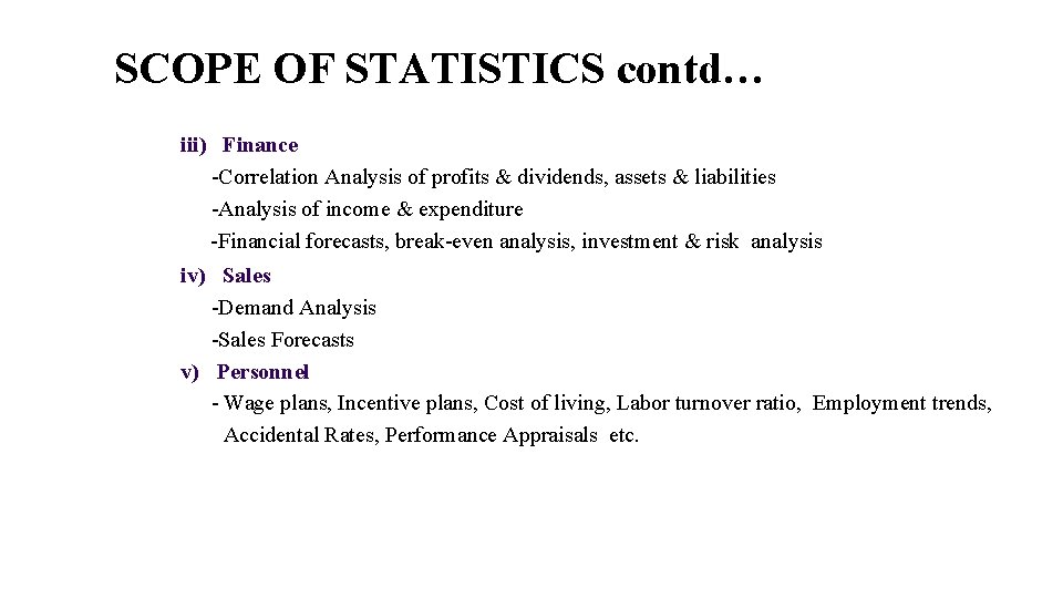 SCOPE OF STATISTICS contd… iii) Finance -Correlation Analysis of profits & dividends, assets &