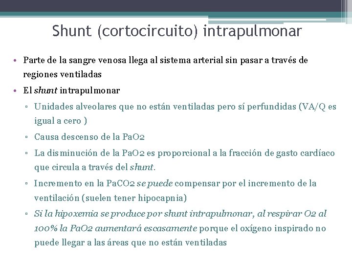 Shunt (cortocircuito) intrapulmonar • Parte de la sangre venosa llega al sistema arterial sin