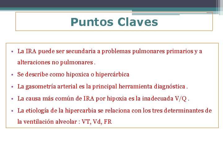 Puntos Claves • La IRA puede ser secundaria a problemas pulmonares primarios y a