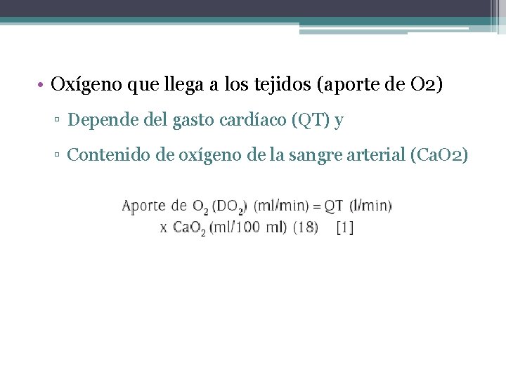  • Oxígeno que llega a los tejidos (aporte de O 2) ▫ Depende