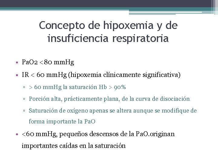 Concepto de hipoxemia y de insuficiencia respiratoria • Pa. O 2 <80 mm. Hg
