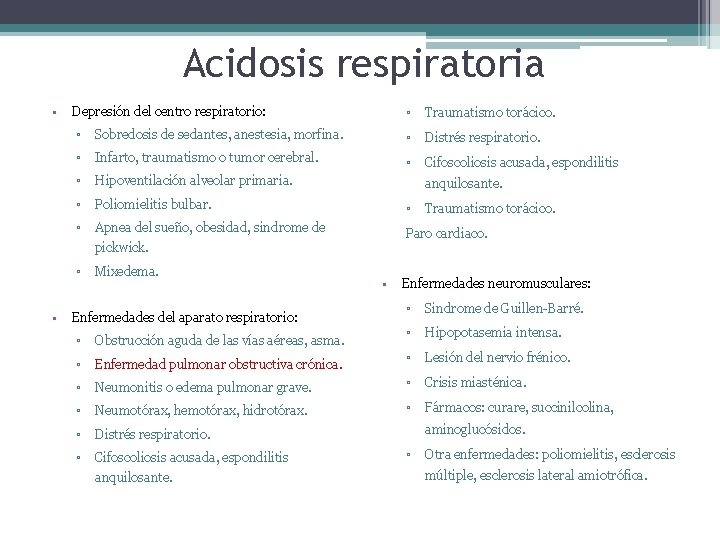 Acidosis respiratoria • Depresión del centro respiratorio: ▫ Traumatismo torácico. ▫ Sobredosis de sedantes,
