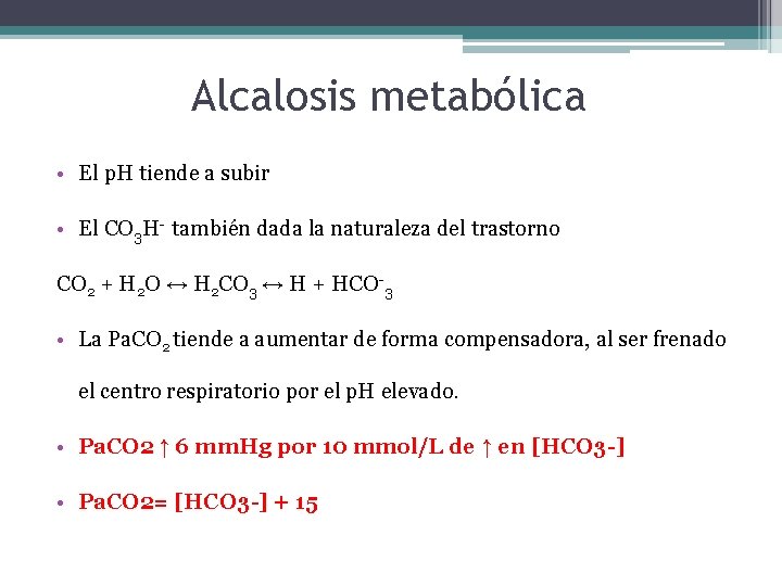 Alcalosis metabólica • El p. H tiende a subir • El CO 3 H-