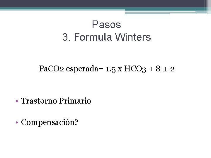 Pasos 3. Formula Winters Pa. CO 2 esperada= 1. 5 x HCO 3 +