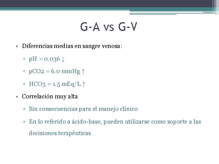 G-A vs G-V • Diferencias medias en sangre venosa: ▫ p. H = 0.