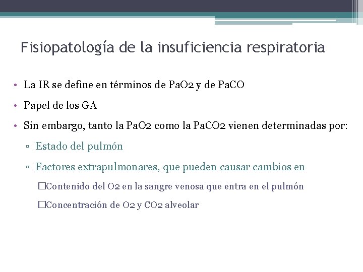 Fisiopatología de la insuficiencia respiratoria • La IR se define en términos de Pa.