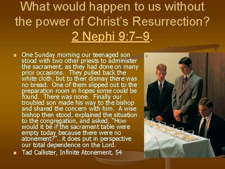 What would happen to us without the power of Christ’s Resurrection? 2 Nephi 9: