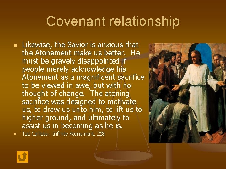 Covenant relationship n n Likewise, the Savior is anxious that the Atonement make us