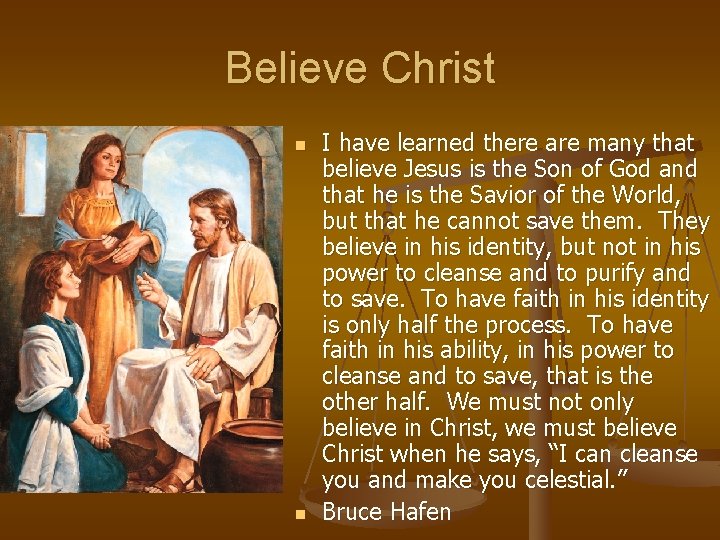 Believe Christ n n I have learned there are many that believe Jesus is