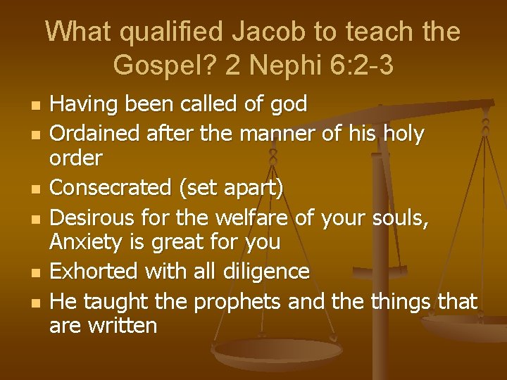 What qualified Jacob to teach the Gospel? 2 Nephi 6: 2 -3 n n