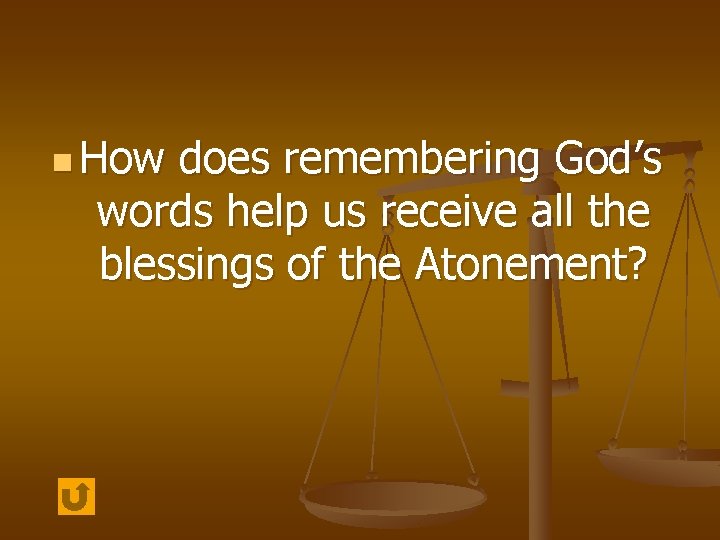 n How does remembering God’s words help us receive all the blessings of the