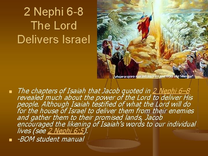 2 Nephi 6 -8 The Lord Delivers Israel n n The chapters of Isaiah