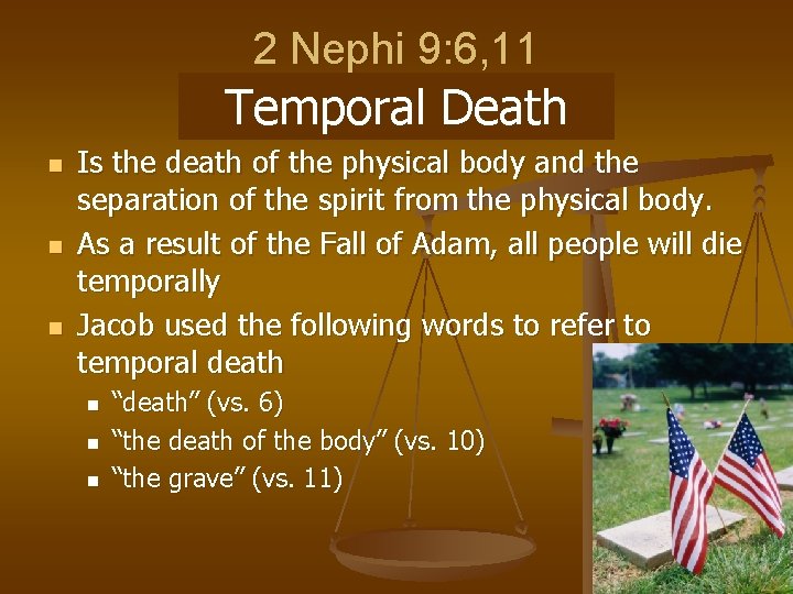 2 Nephi 9: 6, 11 Delivered from? Temporal Death n n n Is the