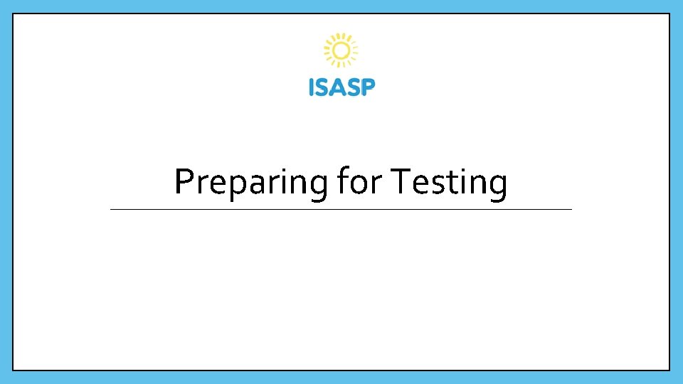 Preparing for Testing 