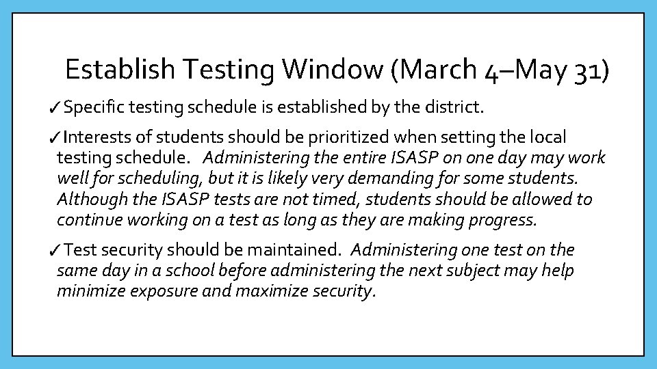 Establish Testing Window (March 4–May 31) ✓Specific testing schedule is established by the district.