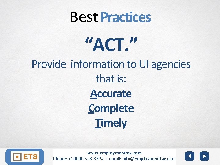 Best Practices “ACT. ” Provide information to UI agencies that is: Accurate Complete Timely