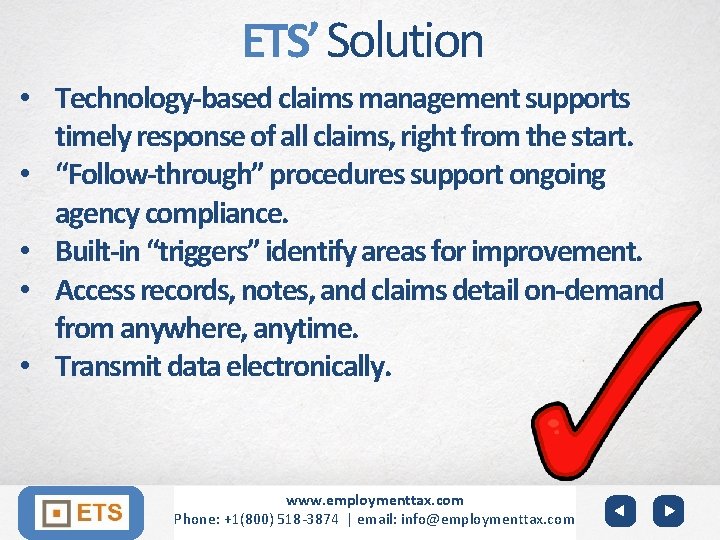 ETS’ Solution • Technology-based claims management supports timely response of all claims, right from