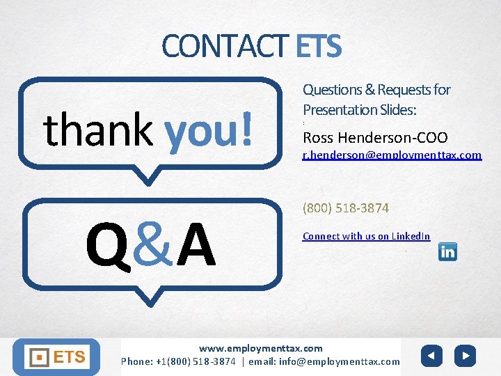 CONTACT ETS thank you! Q&A YOUR LOGO Join ETS Questions & Requests for Presentation