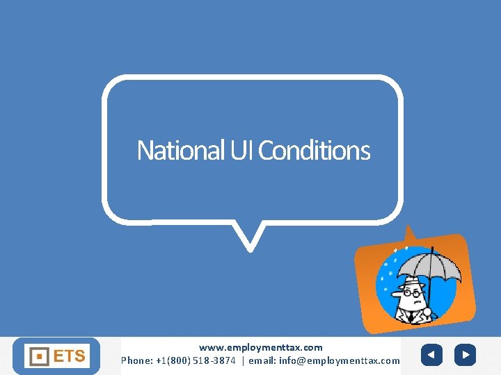 National UI Conditions YOUR LOGO Join ETS www. employmenttax. com www. domain. com Phone: