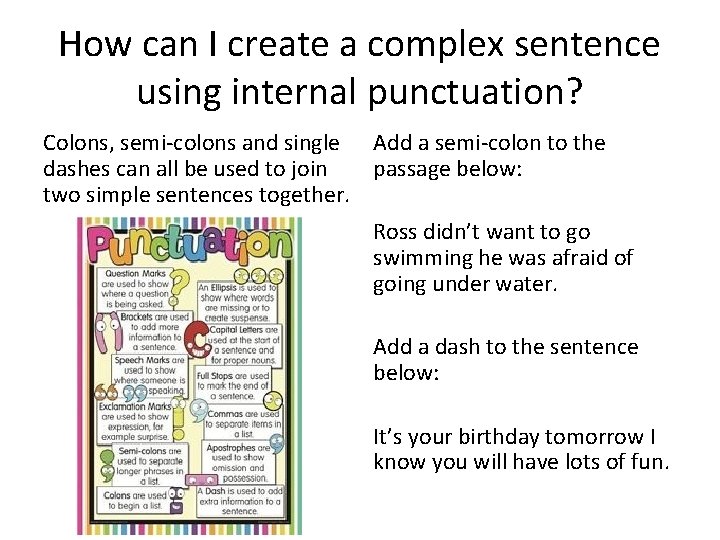 How can I create a complex sentence using internal punctuation? Colons, semi-colons and single How can I create a complex sentence using internal punctuation? Colons, semi-colons and single