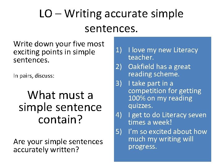 LO – Writing accurate simple sentences. Write down your five most exciting points in LO – Writing accurate simple sentences. Write down your five most exciting points in