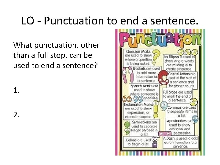 LO - Punctuation to end a sentence. What punctuation, other than a full stop, LO - Punctuation to end a sentence. What punctuation, other than a full stop,