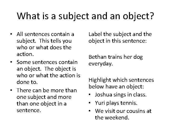 What is a subject and an object? • All sentences contain a subject. This What is a subject and an object? • All sentences contain a subject. This