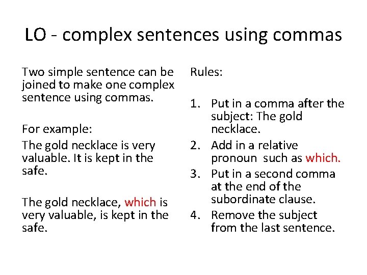 LO - complex sentences using commas Two simple sentence can be joined to make LO - complex sentences using commas Two simple sentence can be joined to make