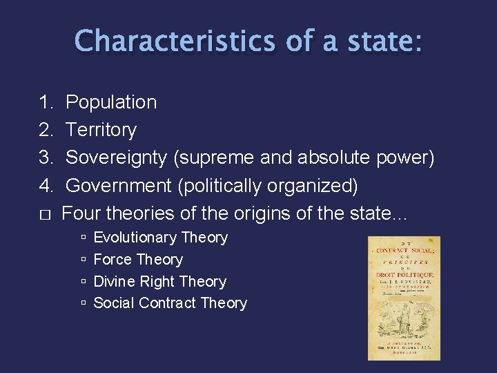 Characteristics of a state: 1. 2. 3. 4. � Population Territory Sovereignty (supreme and