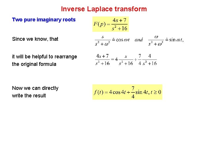 Inverse Laplace transform Two pure imaginary roots Since we know, that it will be