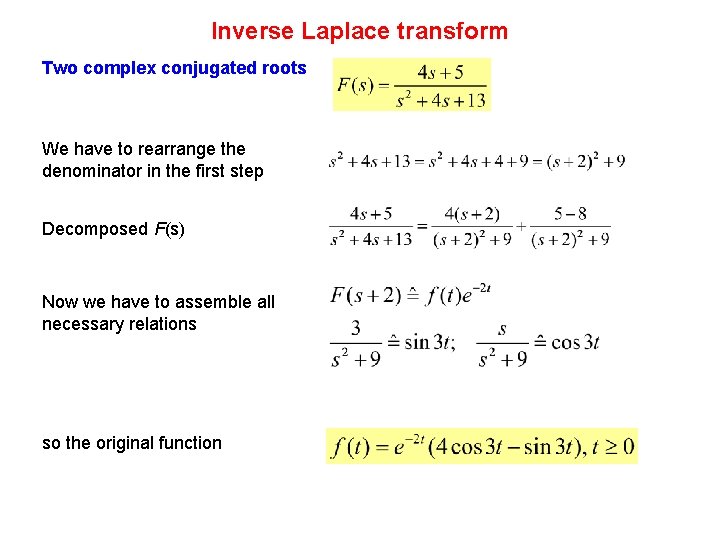 Inverse Laplace transform Two complex conjugated roots We have to rearrange the denominator in