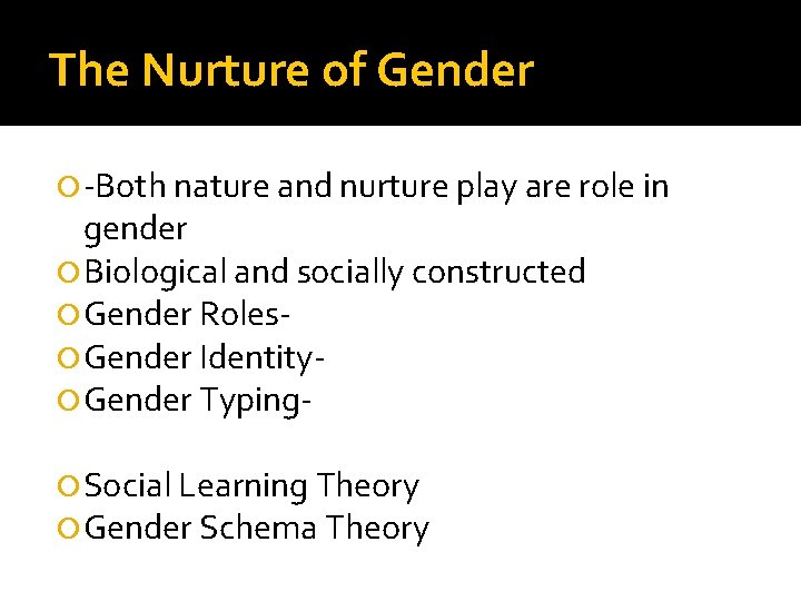 The Nurture of Gender -Both nature and nurture play are role in gender Biological