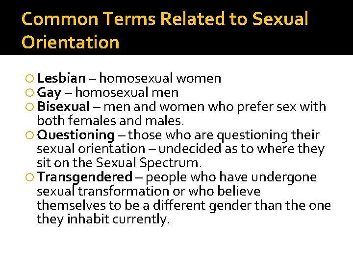 Common Terms Related to Sexual Orientation Lesbian – homosexual women Gay – homosexual men