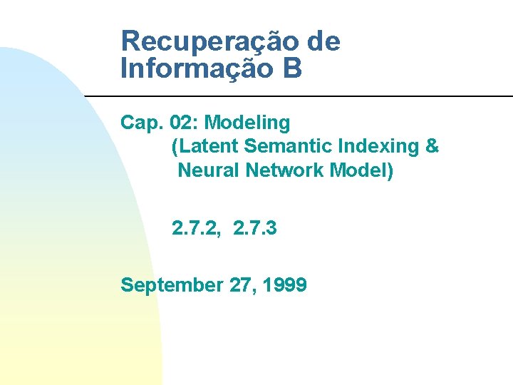 Recuperação de Informação B Cap. 02: Modeling (Latent Semantic Indexing & Neural Network Model)